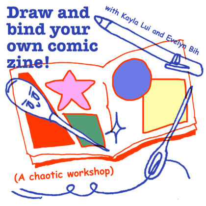 Nakreslete a svažte vlastní komiksový zin! Chaotický workshop s Kaylou Lui a Evelyn Bih